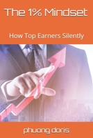The 1% Mindset: How Top Earners Silently (financial freedom) B0GC7DYK57 Book Cover
