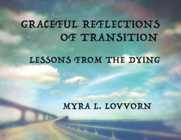 Graceful Reflections of Transition: Lessons from the Dying B0CM4ZJHSY Book Cover