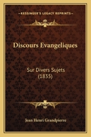 Discours Evangeliques: Sur Divers Sujets (1835) 116767684X Book Cover