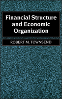 Financial Structure and Economic Organization: Key Elements and Patterns in Theory and History 1557860394 Book Cover