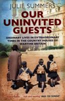 Our Uninvited Guests: The Secret Life of Britain's Country Houses 1939-45 1471152553 Book Cover