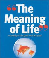 The Meaning of Life: According to the Great and the Good 0954510372 Book Cover