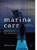 Marina Carr: Pastures of the Unknown 3030405389 Book Cover