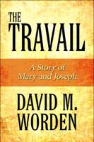 The Travail: A Story of Mary and Joseph 1448979013 Book Cover