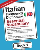 Italian Frequency Dictionary - Essential Vocabulary: 2500 Most Common Italian Words: Volume 1 (Italian-English) 9492637006 Book Cover