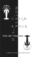 Child Mother Bruja B*tch: The Becoming B0GPPQY7KF Book Cover