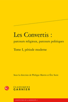 Les Convertis: Parcours religieux, parcours politiques. Tome I, période moderne (French Edition) 2406057941 Book Cover