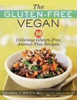 The Gluten-Free Vegan: 150 Delicious Ways to Cook Allergy-Free-Without Dairy, Wheat or Meat 1600940323 Book Cover