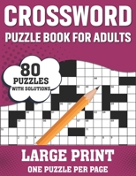 Crossword Puzzle Book For Adults: Relaxing 80 Large Print Crossword Puzzles Book With Solution For Puzzle Fans Adults Seniors Men Women To Make Their Moment Enjoyable B08SNZNQ9T Book Cover