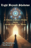 Light Beyond Shadows : A Collection of Gnostic Homilies from the Apostolic Church of the Pleroma 1946814040 Book Cover