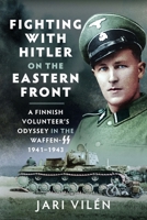 Fighting with Hitler on the Eastern Front : A Finnish Volunteer's Odyssey in the Waffen-SS, 1941-1943 1036189198 Book Cover