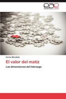 El valor del matiz: Las dimensiones del liderazgo 3659031739 Book Cover