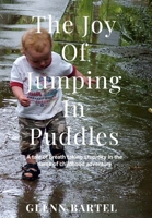 The joy of jumping in puddles: A tale of breathtaking stupidity in the name of childhood adventure 1470923505 Book Cover