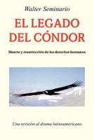 El Legado del Condor: Muerte y Resurreccion de Los Derechos Humanos 1463306962 Book Cover