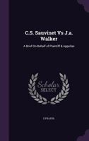 C.S. Sauvinet Vs J.a. Walker: A Brief On Behalf of Plaintiff & Appellee 1356866719 Book Cover