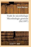 Traita(c) de Microbiologie Microbiologie Ga(c)Na(c)Rale 1016265182 Book Cover