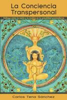 La Conciencia Transpersonal: Dialogo Entre La Razon y La Mistica En La Actualidad Posmoderna 1463311281 Book Cover