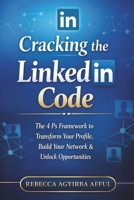 Cracking the LinkedIn Code: The 4Ps Framework to Transform Your Profile, Build Your Network & Unlock Opportunities B0GWJ4GFZB Book Cover