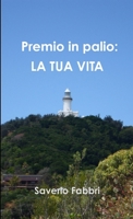 Premio in palio: La Tua Vita 1291143726 Book Cover