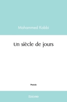 Un siècle de jours (French Edition) 2414530944 Book Cover