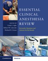 Essential Clinical Anesthesia Review: Keywords, Questions and Answers for the Boards 1107681308 Book Cover