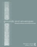 Grounds and Envelopes: Reshaping Architecture and the Built Environment 0415639174 Book Cover