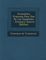 Gramatica francesa para uso de los espa�oles 101659304X Book Cover