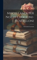 Miscellanea per Nozze Crocioni-Ruscelloni 1103844792 Book Cover