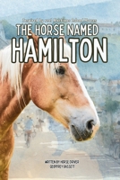 The Horse Named Hamilton: Inspired by true stories of Mackinac Island Horses B0CM4ZPZ4P Book Cover