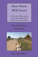 Have Horse Will Travel: A Collection of Short Stories from Apollo & Meredith's Adventures Across America (The Second Part: Mountains) 1091592977 Book Cover