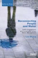 Reconnecting People and Water: Public Engagement and Sustainable Urban Water Management 0415728452 Book Cover