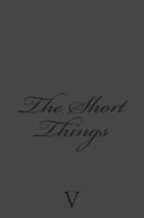 The Short Things 150252080X Book Cover