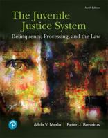 The Juvenile Justice System: Delinquency, Processing, and the Law 0133754642 Book Cover