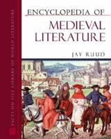 Encyclopedia Of Medieval Literature (Encyclopedia of World Literature) 0816054975 Book Cover