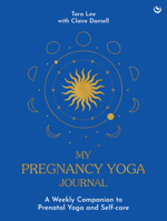 My Pregnancy Yoga Journal: A weekly companion to prenatal yoga and self-care 1836810121 Book Cover