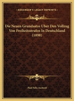 Die Neuen Grundsatze Uber Den Vollzug Von Freiheitsstrafen In Deutschland (1898) 1166682803 Book Cover