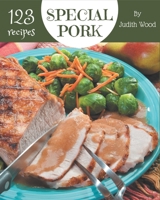 123 Special Pork Recipes: Pork Cookbook - Your Best Friend Forever B08P4JNXSQ Book Cover