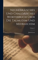 Neuhebräisches Und Chaldäisches Wörterbuch Über Die Talmudim Und Midraschim; Volume 4 1019128712 Book Cover