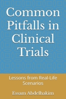 Common Pitfalls in Clinical Trials: Lessons from Real-Life Scenarios (Clinical Research) B0DVBTW5PW Book Cover