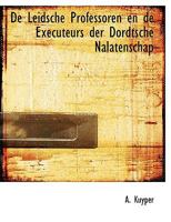 De Leidsche Professoren en de Executeurs der Dordtsche Nalatenschap 1117978443 Book Cover