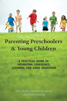 Parenting Preschoolers and Young Children: A Practical Guide to Promoting Confidence, Learning and good behaviour 1853909157 Book Cover