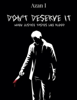 Don't Deserve It: When Justice Tastes Like Blood B0GFC4DJ6V Book Cover