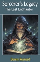 Sorcery's Legacy: The Last Enchanter B0CLNR8TFW Book Cover