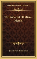 The Rubaiy�t of Mirza-Mem'n [pseud.] 0548461147 Book Cover