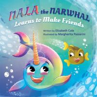 Nala the Narwhal Learns to Make Friends 1967836442 Book Cover