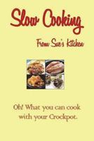 Slow Cooking from Sue's Kitchen: Oh! What You Can Cook with Your Crock Pot 1981591923 Book Cover