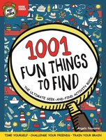 1001 Fun Things to Find: The Ultimate Seek-and-Find Activity Book: Time Yourself, Challenge Your Friends, Train Your Brain (Happy Fox Books) 25 Hidden Object Puzzles for Kids Age 6-10 1641241314 Book Cover