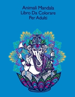 Animali Mandala Libro Da Colorare Per Adulti: Coloring Book "50 animali cool" con un divertente, design semplice e rilassante B08FP1SV2N Book Cover