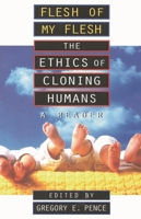 Flesh of My Flesh: The Ethics of Cloning Humans