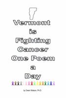 Vermont is Fighting Cancer One Poem a Day 1956894179 Book Cover
